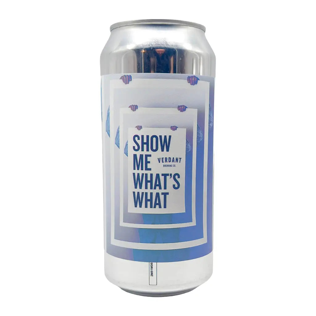 Verdant - Show Me What’s What
